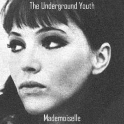 The Underground Youth : Mademoiselle